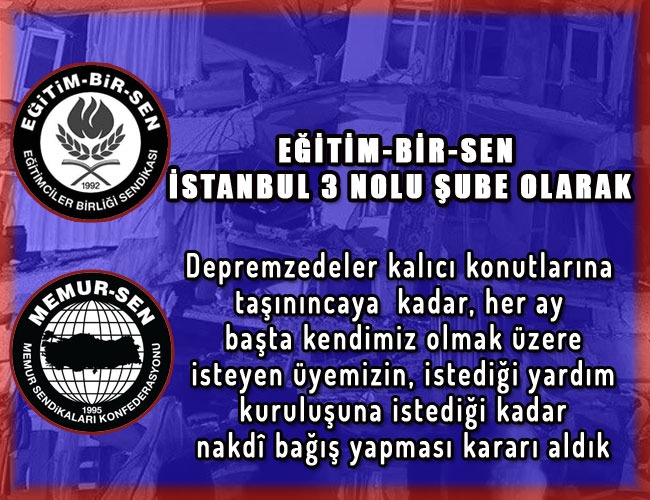 EĞİTİM-BİR-SEN İSTANBUL 3 NOLU ŞUBE OLARAK;

Başta kendimiz olmak üzere, her ay, depremzede kardeşlerimiz kalıcı konutlarına kavuşuncaya kadar, isteyen üyemizin, istediği yardım kuruluşuna, istediği miktarda nakdî bağış yapması kararı aldık.

Cumamız, Miraç Gecemiz mübarek olsun.