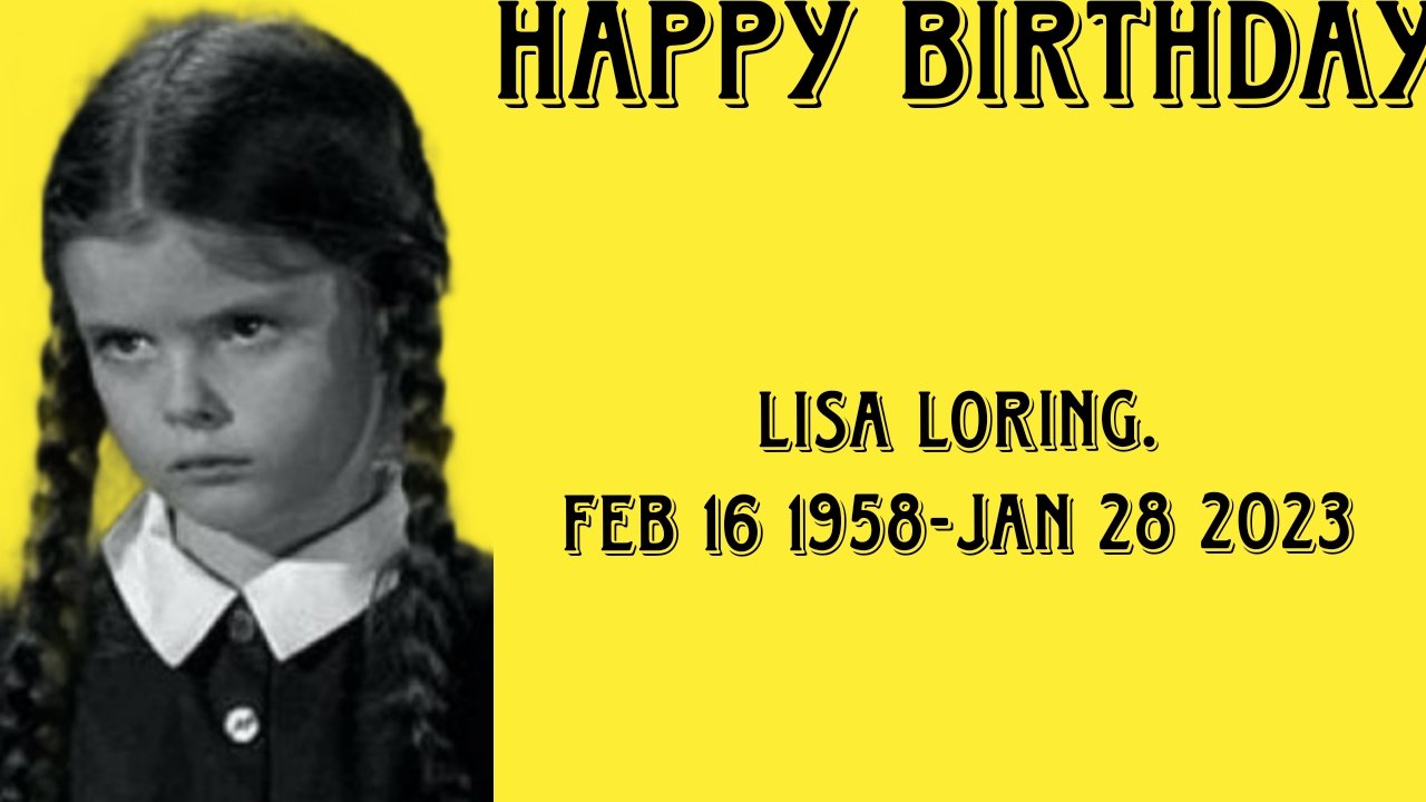 Happy birthday Lisa loring. 