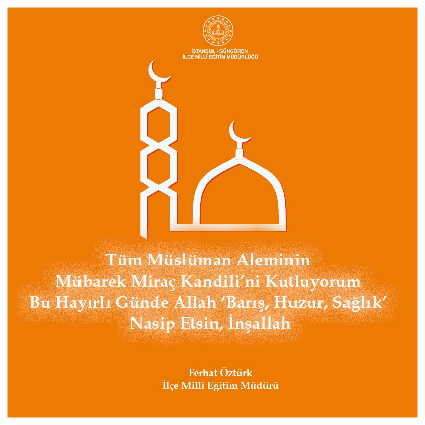 "Hüzün yılını yaşayanların müjdesidir; #Miraç."

Rabbimden bu hayırlı gecede   "Zor zamanların geride kalmasını, sağlıklı, huzurlu zamanların gelmesini niyaz ederim"
#MiracKandilimizMuebarekOlsun

<a href="/_ferhat_ozturk/">Ferhat Öztürk</a>
<a href="/tcmeb/">Millî Eğitim Bakanlığı</a>
<a href="/istanbulilmem/">İstanbul İl Millî Eğitim Müdürlüğü</a> 
<a href="/GungorenKym/">GüngörenKaymakamlığı</a> 
<a href="/Gungorenbld/">Güngören Belediyesi</a>