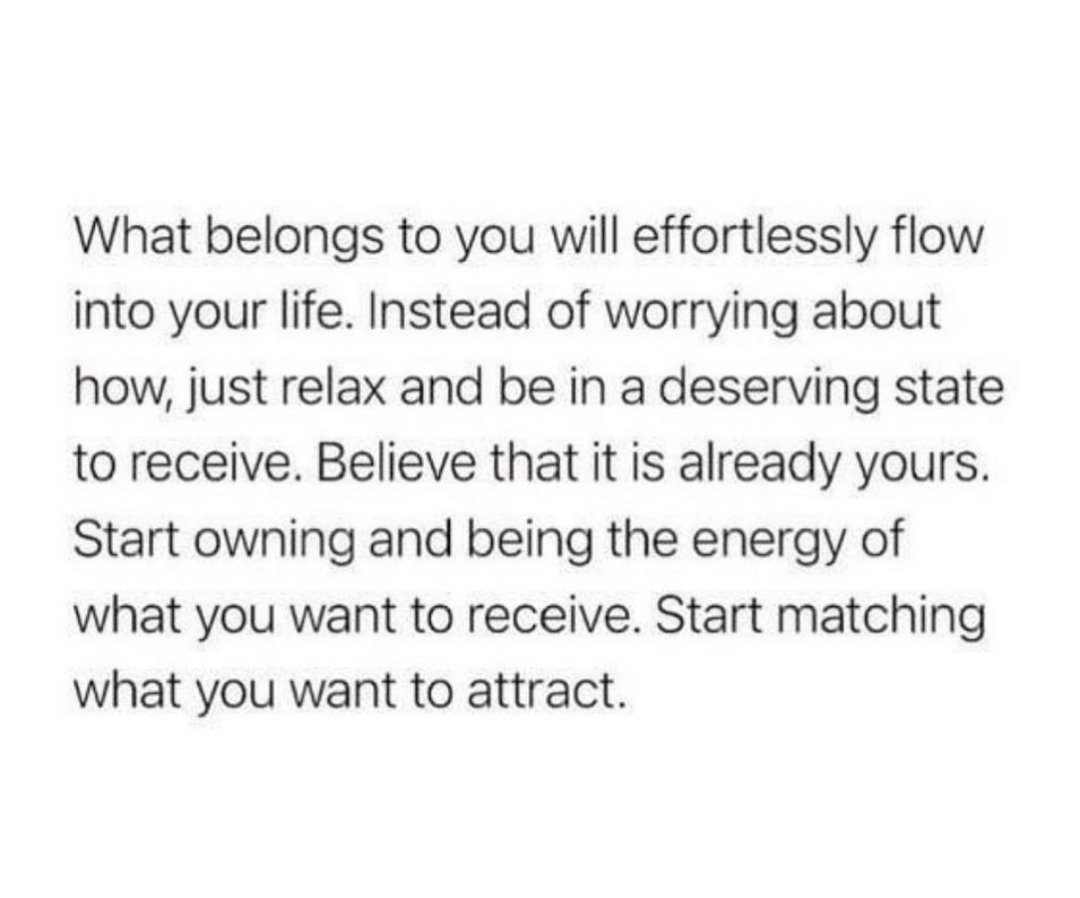 What belongs to you will effortlessly flow into your life.