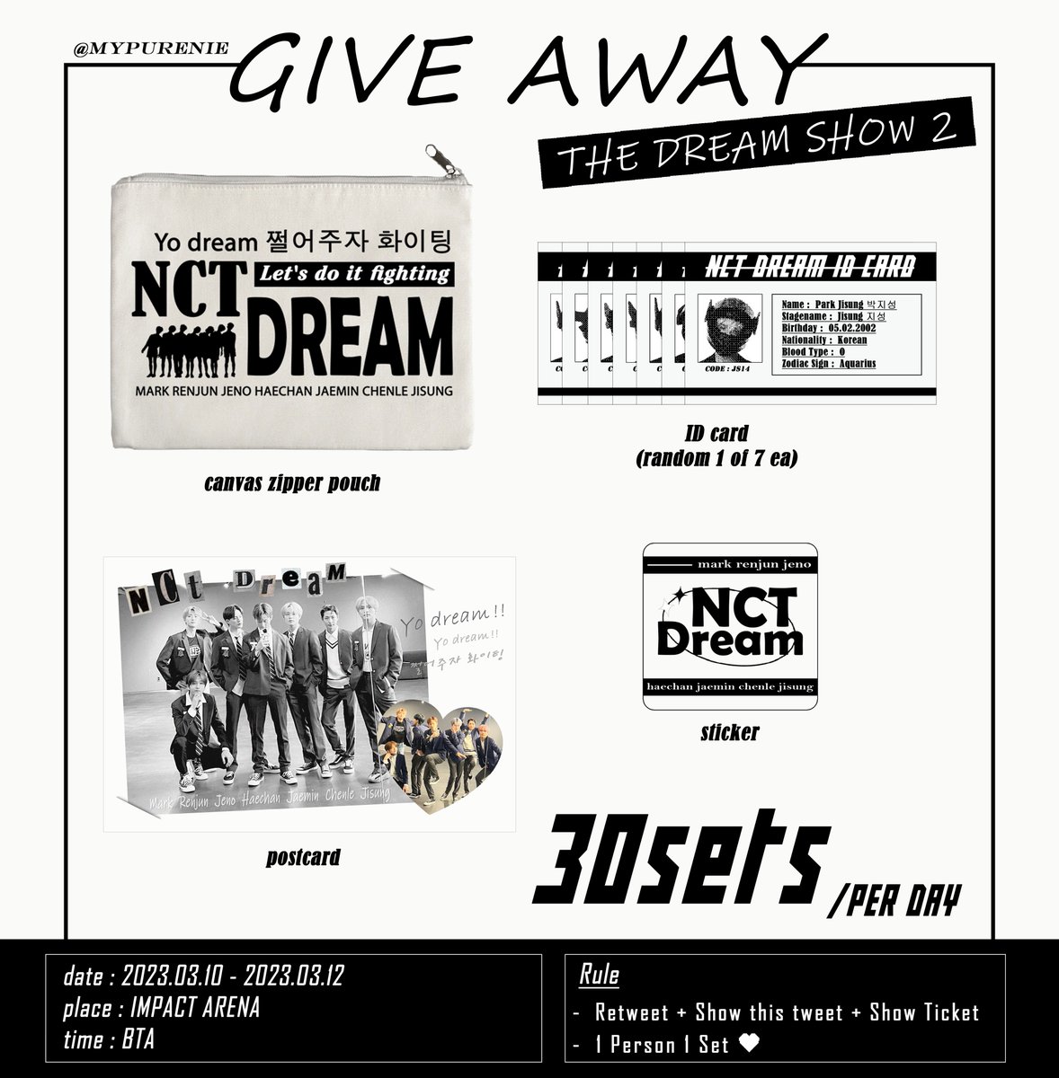 ☆ plz rt  giveaway ☆

THE DREAM SHOW 2 IN BKK

Canvas Zipper Pouch 
ID Care (Random 1 of 7 ea)
Sticker 
Postcard

💚30 set/per day 

Rule : Retweet + Show this tweet + Show Ticket 
 
💌 10-12/03 
📍IMPACT ARENA
⏲  tba

#NCTDREAM_THEDREAMSHOW2_in_BKK