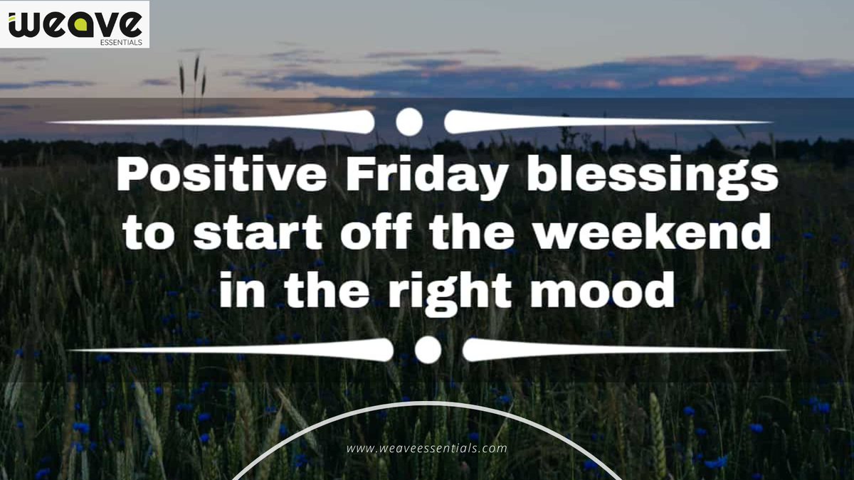 Positive Friday blessing To Start off The Weekend In The Right Mood #FridayFeeling