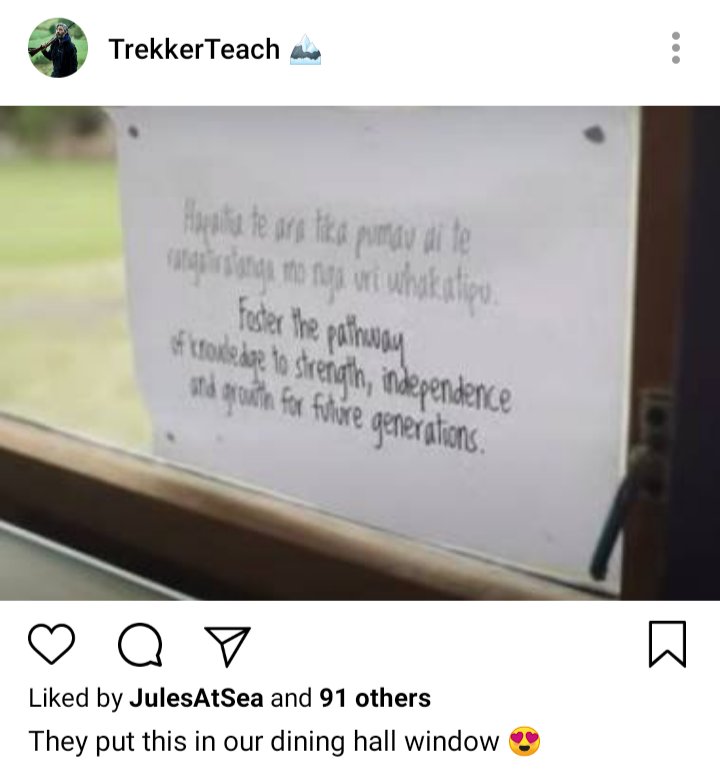 Ed's IG. Photo of sign on a door that says "foster the pathway of knowledge to strength, independence and growth for future generations" in English and te reo Māori. His caption says "they put this in our dining hall window" 