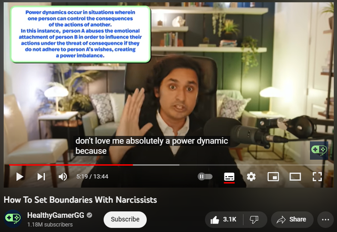 How To Set Boundaries With Narcissists
https://www.youtube.com/watch?v=qS205o-LlLg
Healthy Gamer Coaches have helped more than 10,000 people across the internet with proven outcomes. 
Learn more here: https://bit.ly/3WzcNdl

Dr. K’s Guide to Mental Health explores Anxiety, Depression, ADHD, and Meditation 
with 150+ video chapters in a Final Fantasy-inspired skill tree: https://bit.ly/3GaubzI

Comprehensive mental health resources here: https://explore.healthygamer.gg/menta...

▼ Timestamps ▼
────────────
01:22 - Positions of power
04:14 - Narcissists require other people to fuel their self esteem
06:00 - Timing your boundary setting
07:55 - Don't blame them
08:46 - Provide an alternative
11:32 - Conclusion

────────────

DISCLAIMER

Healthy Gamer is an online community and resource platform for gamers and their families. It does not provide medical services or professional counseling, and it is not a substitute for professional medical care. Our coaches are peer supporters, not profes