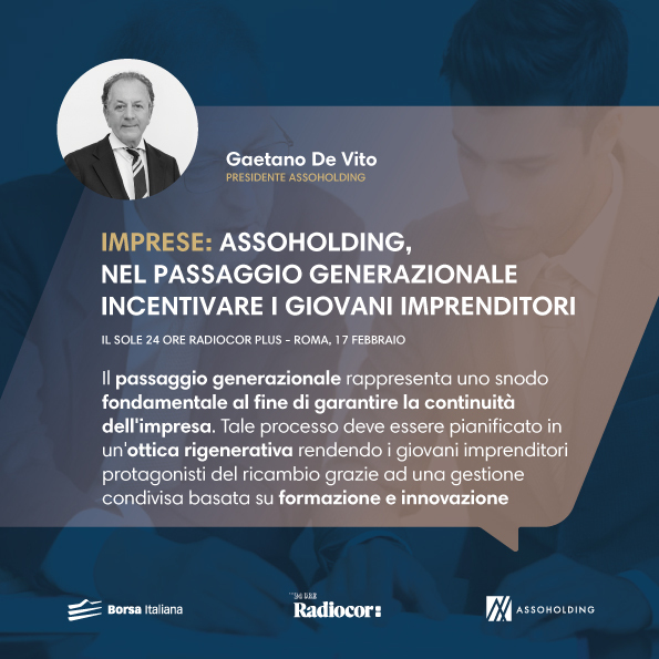 "Il passaggio generazionale rappresenta uno snodo fondamentale al fine di garantire la continuità dell’impresa"

La nota del Presidente di Assoholding, Gaetano De Vito, all'agenzia Radiocor Il Sole 24 Ore.

#pubblicaffairs #communications #policy #advocacy #fisco #fiscalità