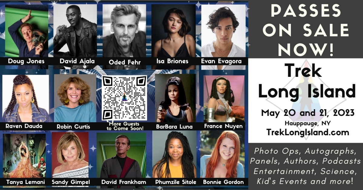 Buy your tickets now to <a href="/treklongisland/">Trek Long Island</a> !
Trek Long Island will have a  wide range of guests from the TOS and current series! Doug Jones, David Ajala, Oded Fehr, BarBara Luna, Robin Curtis, France Nuyen, Isa Briones, Evan Evagora, Raven Dauda, Sandy Gimpel, Tanya Lemani,