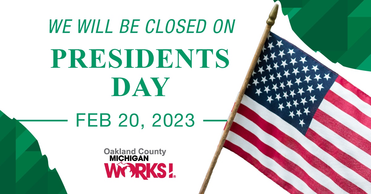Our office will be closed on Monday, February 20th, 2023 due to the holiday. We will reopen on Tuesday, February 21st, 2023 at 8 am. Have a Happy President's Day! #OaklandCounty #MIWorks