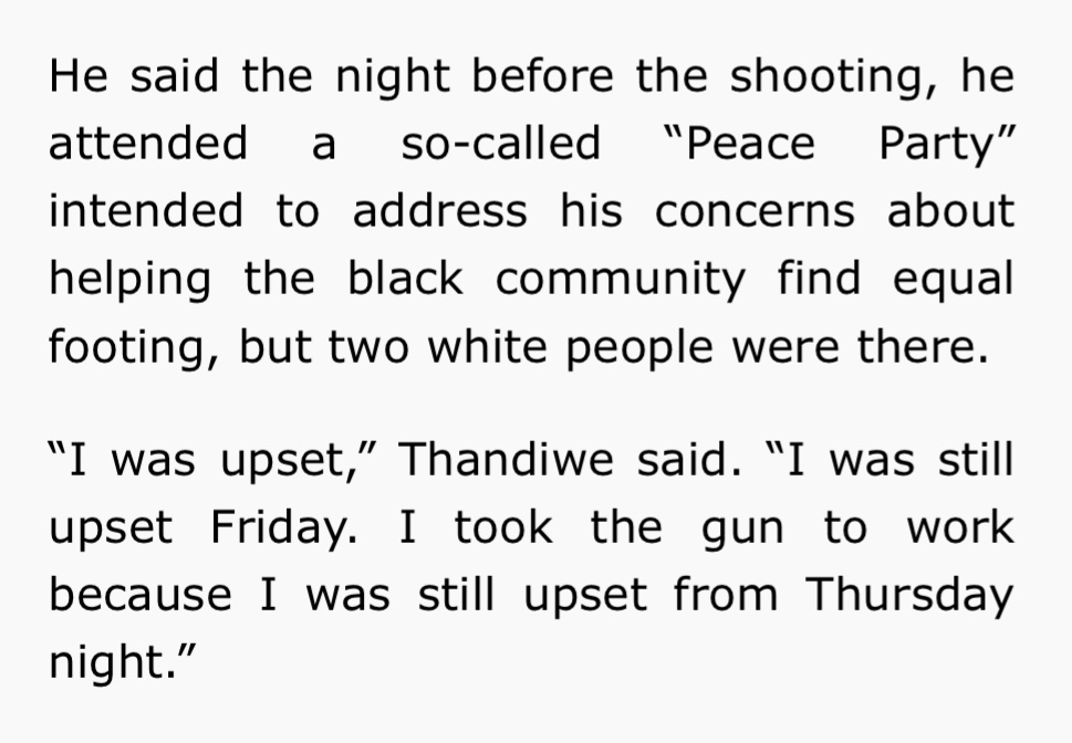 Thandiwe testified he didn't like seeing two white folks at the "Peace Party" he attended.

If your 