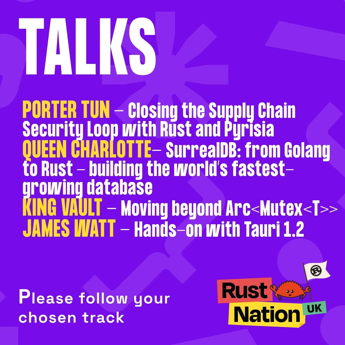 Next in the #Rustnationuk schedule we have 4 talks.

- Closing the Supply Chain Security Loop with Rust and Pyrisia
<a href="/SurrealDB/">SurrealDB</a>: from Golang to Rust - building the world's fatest-growing database
- Moving Beyond Arc<Mutex<T>>
- Hands-on with Tauri 1.2