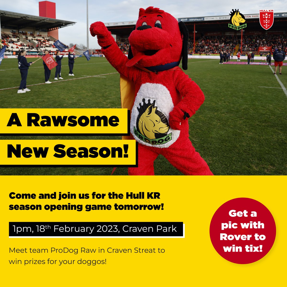 Join us - #HullKR season opening game! 1pm tomorrow.
 
Meet Team #ProDog in Craven Streat before kick off &amp; win some incrawdible prizes for your doggos!  
 
Get your picture taken with Rover to win tickets to future home games! 
 
Let’s cheer on Team Hull KR!