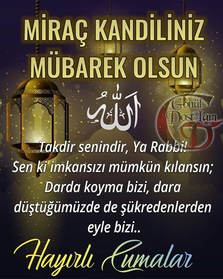 Tüm İslam alemin Miraç kandili mübarek olsun. Hayırlı cumalar