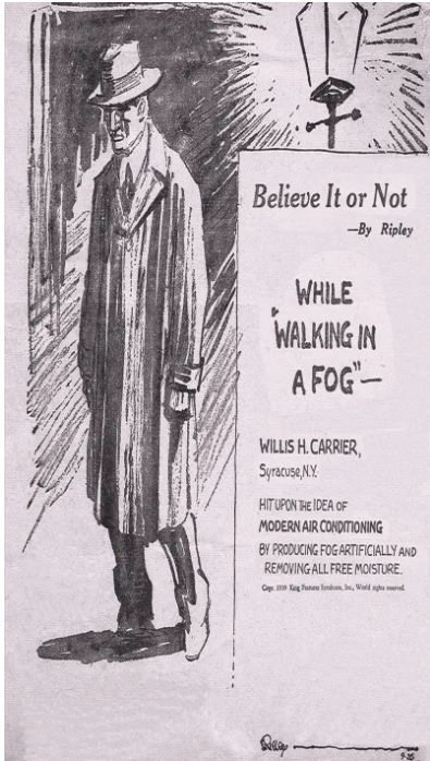 carrier's tweet photo. #DYK In 1939, @Ripleys Believe It or Not! featured Willis Carrier's astounding insight—to dry air by producing artificial fog—conceived as he paced through the natural fog of a Pittsburgh railroad station. https://t.co/c4aBYABMvh