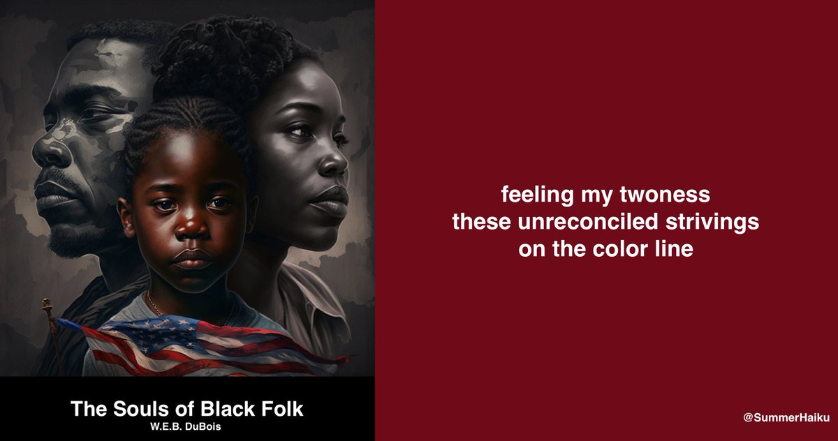 feeling my twoness 
these unreconciled strivings
on the color line 

#Winter2023 #Haiku #GreatBooks #TheSoulsOfBlackFolk #WEBDuBois