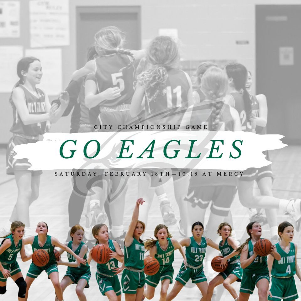 Let’s Go - come out and support these girls as they play for a CSAA City Championship. Go Eagles!!! <a href="/HolyTrinityLou/">Holy Trinity School</a>