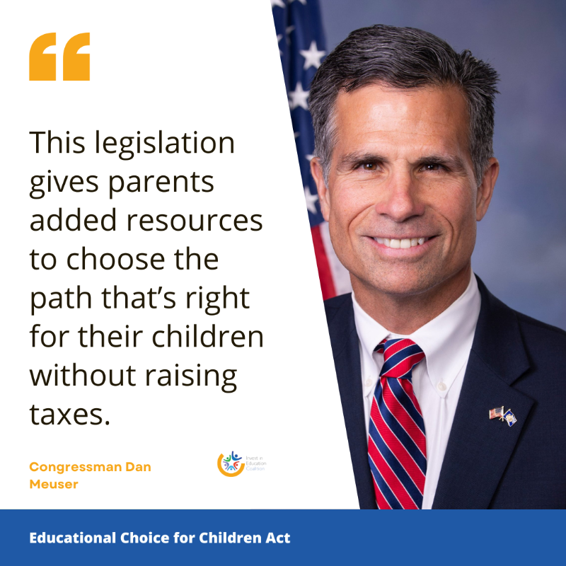Why support the Educational Choice for Children Act? Because it empowers parents to better support children. Thank you to Congressman Meuser for signing on as an Original Co-Sponsor!