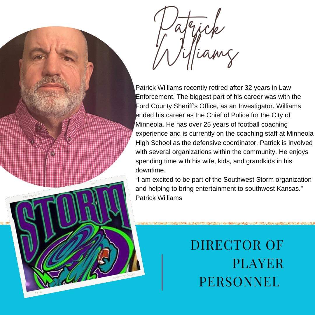 The Southwest Kansas Storm Organization would like to welcome Patrick Williams as our new Director of Player Personnel!