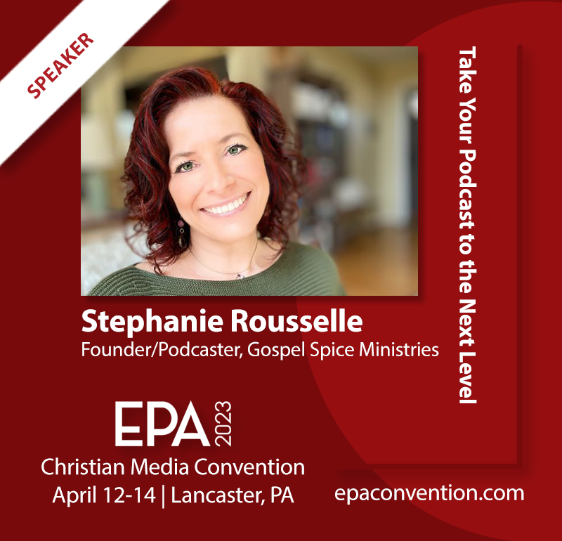 Take your podcast to the next level with Stephanie Rousselle @GospelSpice. Join the Christian Media Convention in Lancaster, PA in April. epaconvention.com