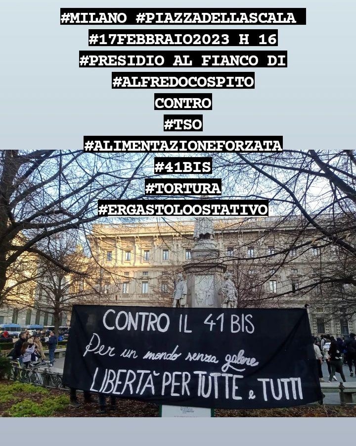 mimmoef's tweet photo. #MILANO #PIAZZADELLASCALA 
#17FEBBRAIO2023 H 16
#PRESIDIO AL FIANCO DI
#ALFREDOCOSPITO
CONTRO
#TSO
#ALIMENTAZIONEFORZATA
#41BIS
#TORTURA
#ERGASTOLOOSTATIVO
https://t.co/IhweP42Sec https://t.co/r43xsS7czd