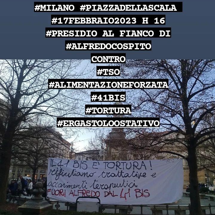 mimmoef's tweet photo. #MILANO #PIAZZADELLASCALA 
#17FEBBRAIO2023 H 16
#PRESIDIO AL FIANCO DI
#ALFREDOCOSPITO
CONTRO
#TSO
#ALIMENTAZIONEFORZATA
#41BIS
#TORTURA
#ERGASTOLOOSTATIVO
https://t.co/IhweP42Sec https://t.co/r43xsS7czd