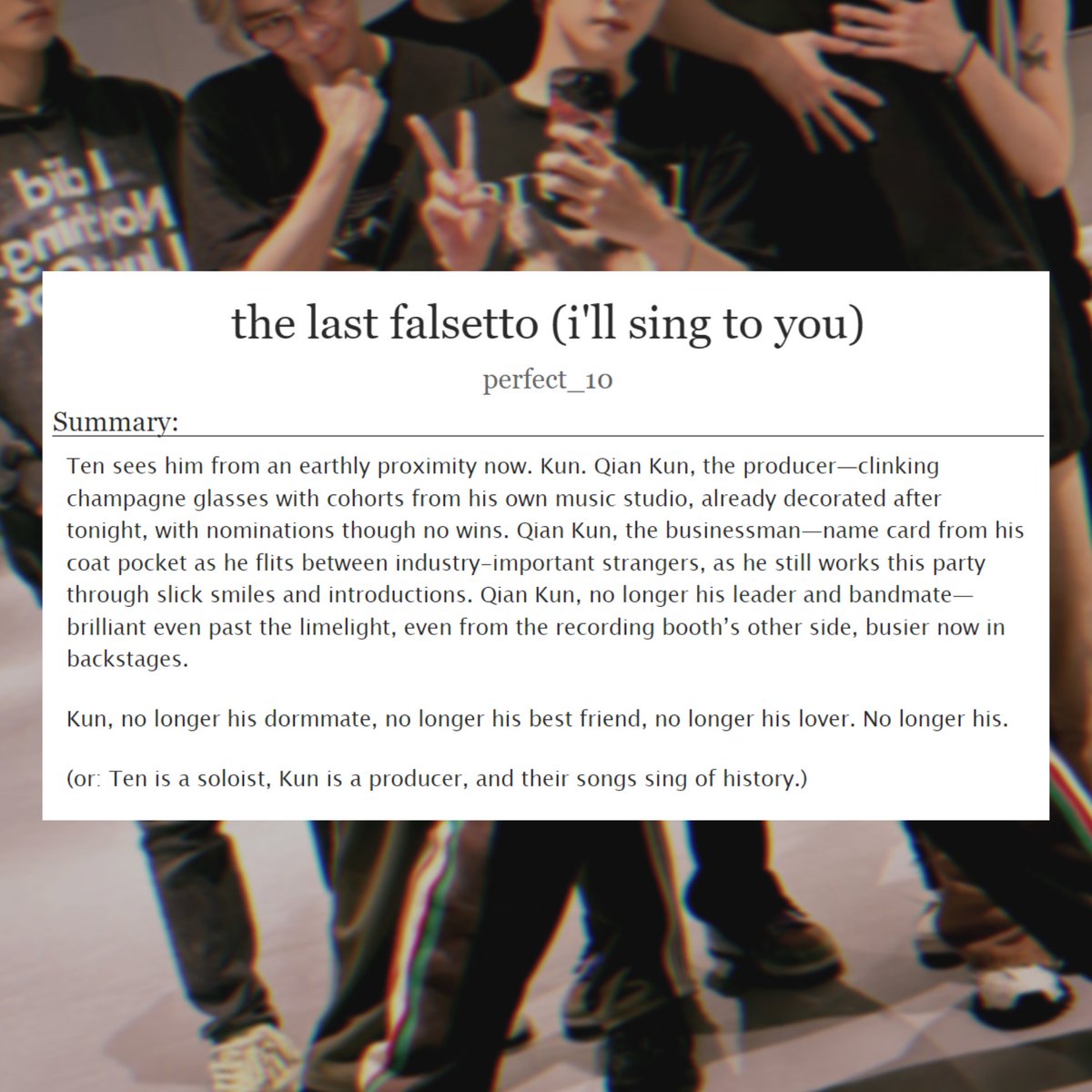 perfect_1001's tweet photo. the last falsetto (i'll sing to you)

🎹 kunten
🎙️ 3.9k, chapter 1/?
🎹 soloist!ten &amp; producer!kun exes to lovers
🎙️ canon adjacent, sort of disbandment, slow burn, mutual pining, hurt/comfort, smut, angst with a happy ending

🔗 https://t.co/s04em06chX https://t.co/Wzo5sr1kzE