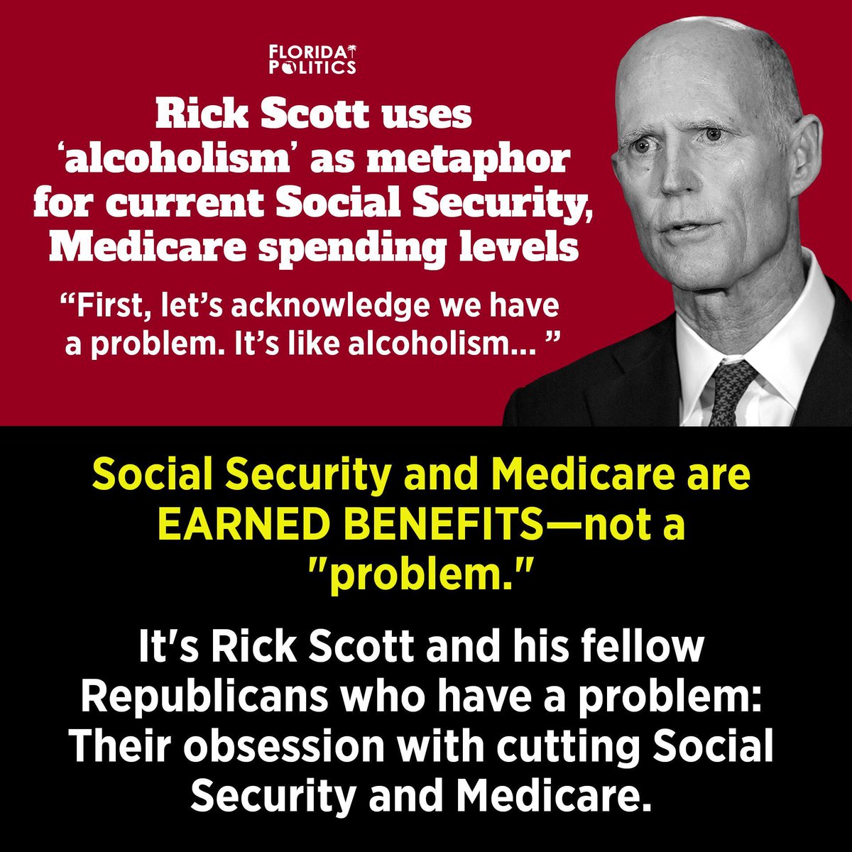 SSWorks's tweet photo. Rick Scott called Social Security a "problem" and compared it to "alcoholism".

His eleventh-hour attempt to backpedal means less than nothing. 

Americans know that Scott and his fellow Republicans want to steal our earned Social Security and Medicare benefits. https://t.co/ctXkpsDE9A