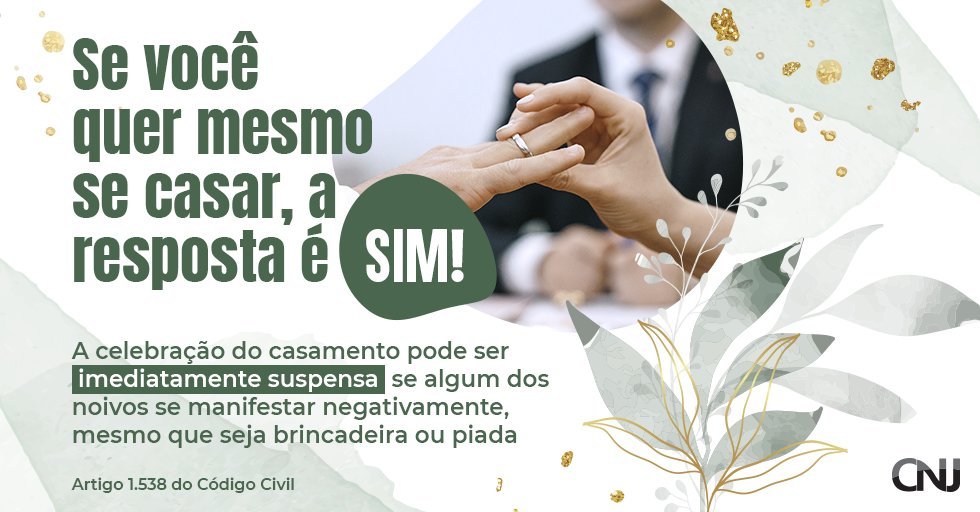CNJ_oficial's tweet photo. #DigaSim | Por mais que uma brincadeira ou piada possa deixar o ambiente mais descontraído, a cerimônia de celebração do casamento civil é coisa séria! De acordo com o artigo 1.538 do Código Civil, a celebração será imediatamente suspensa se algum dos noivos disser "não". https://t.co/jeD24gSP3v