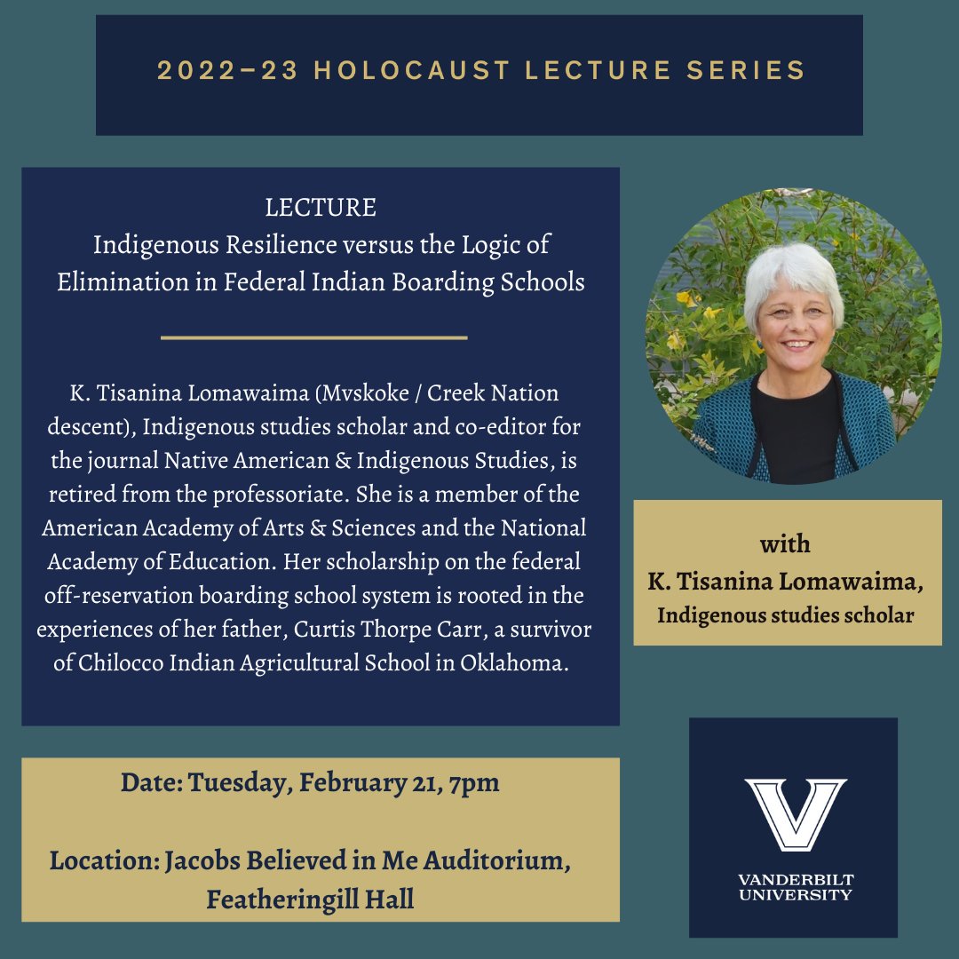 Holocaust Lecture Series
Tuesday Feb. 21, 7pm at Jacobs Auditorium, Featheringhill Hall
"Indigenous Resilience versus the Logic of Elimination in Federal Indian Boarding Schools" with K. Tisanina Lomawaima
#VUSpiritualLife #VUReligiousLife #VandyCSRL