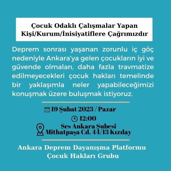 Deprem sonrası yaşanan zorunlu iç göç nedeniyle Ankara’ya gelen çocukların iyi ve güvende olmaları, daha fazla travmatize edilmeyecekleri çocuk hakları temelinde bir yaklaşımla neler yapabileceğimizi konuşmak üzere buluşuyoruz. #ÇocuklarınTakipçisiyiz