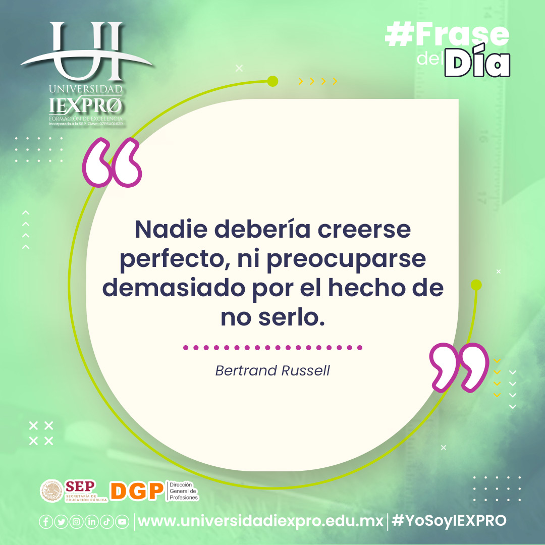 IexproU's tweet photo. "Nadie debería creerse perfecto, ni preocuparse demasiado por el hecho de no serlo". #BertrandRussell  

#YoSoyIEXPRO      
#IEXPRO #Frases https://t.co/Wuky1PI5Ip