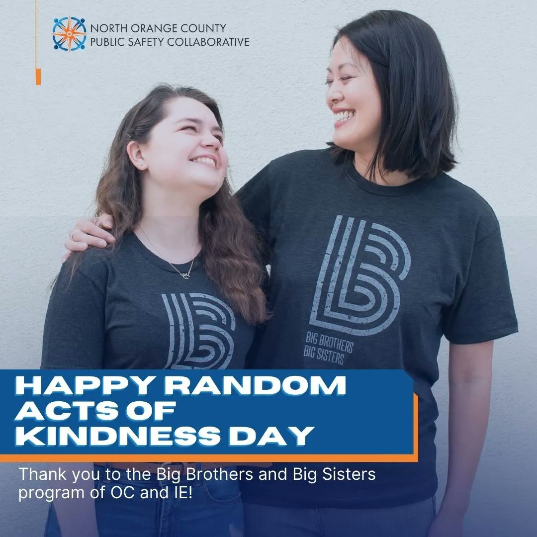 Safe communities start with kindness. Our partner, Big Brothers Big Sisters of OC and IE are always practicing and encouraging kindness towards another. What will you do for #RandomActsofKindnessDay?  #NOCPSC #TheCollaborative #PublicSafety #NorthOrangeCounty #Community