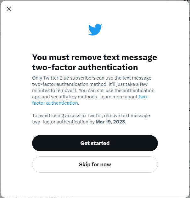 So @Twitter asks me to remove my extra account security (2FA) because it is now a Twitter Blue (payed) feature. In most countries Twitter Blue is not even supported (yet).