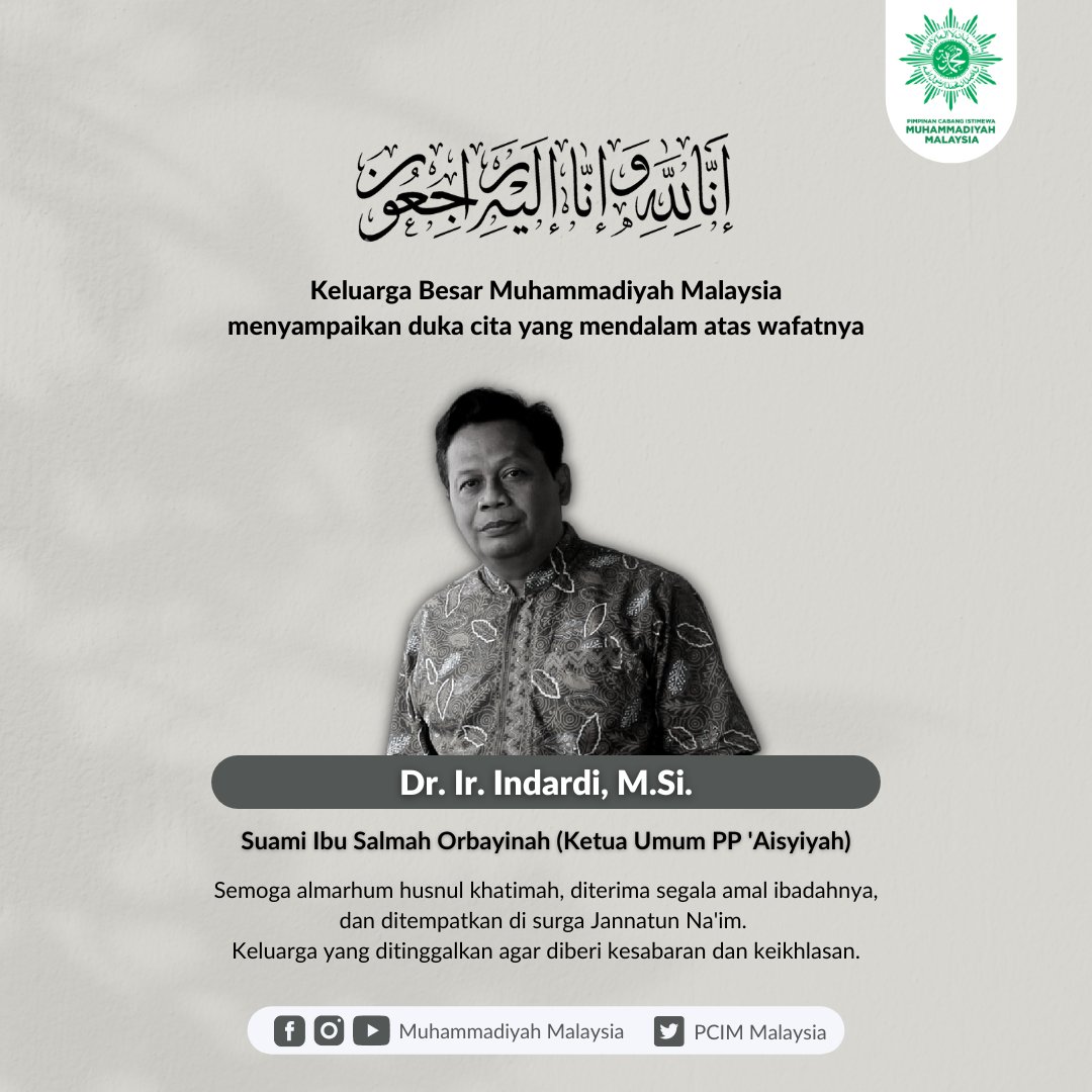Innalillahi wa inna ilaihi rajiun

Keluarga Besar Muhammadiyah Malaysia menyampaikan dukacita atas wafatnya Dr. Ir. Indardi, M.Si., suami dari Dr. Salmah Orbayinah, Ketum PP 'Aisyiyah

Semoga almarhum husnul khatimah dan diberi kesabaran bagi yang ditinggalkan