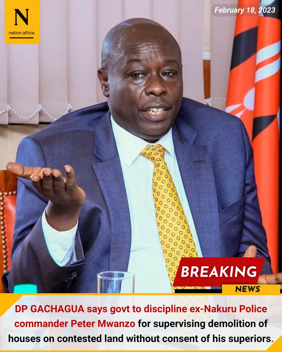 NationBreaking's tweet image. DP GACHAGUA says govt to discipline ex-Nakuru Police commander Peter Mwanzo for supervising demolition of houses on contested land without consent of his superiors. 
bit.ly/3xybrVL