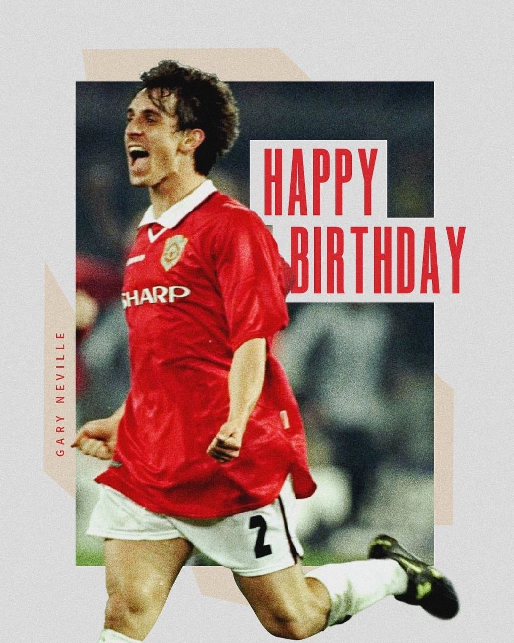 Happy birthday to our former defender, Gary Neville 2! 