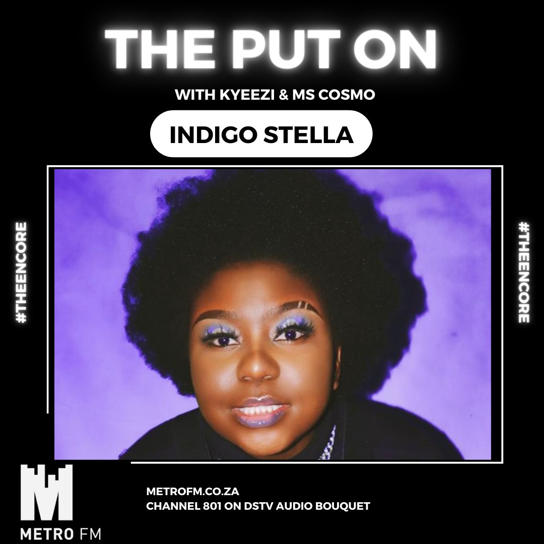 METROFMSA's tweet photo. We connect and get to know @indigostella on #ThePutOn on #TheEncoreOnMetroFM with @mscosmosa and @kyeezi https://t.co/API54G6jYH