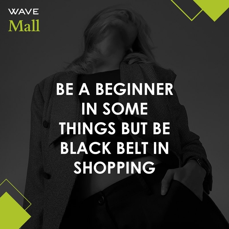 WaveMalls's tweet photo. "Be a beginner in some things but be black belt in shopping"

#WaveMalls #WaveisSafe #fashionquote #confidence #selfesteem #fashionbrand #shopping #shoppingquotes #shoppingtips #funshopping #Shoppingquote #Deals #Offers https://t.co/7SgMLvJjQ0
