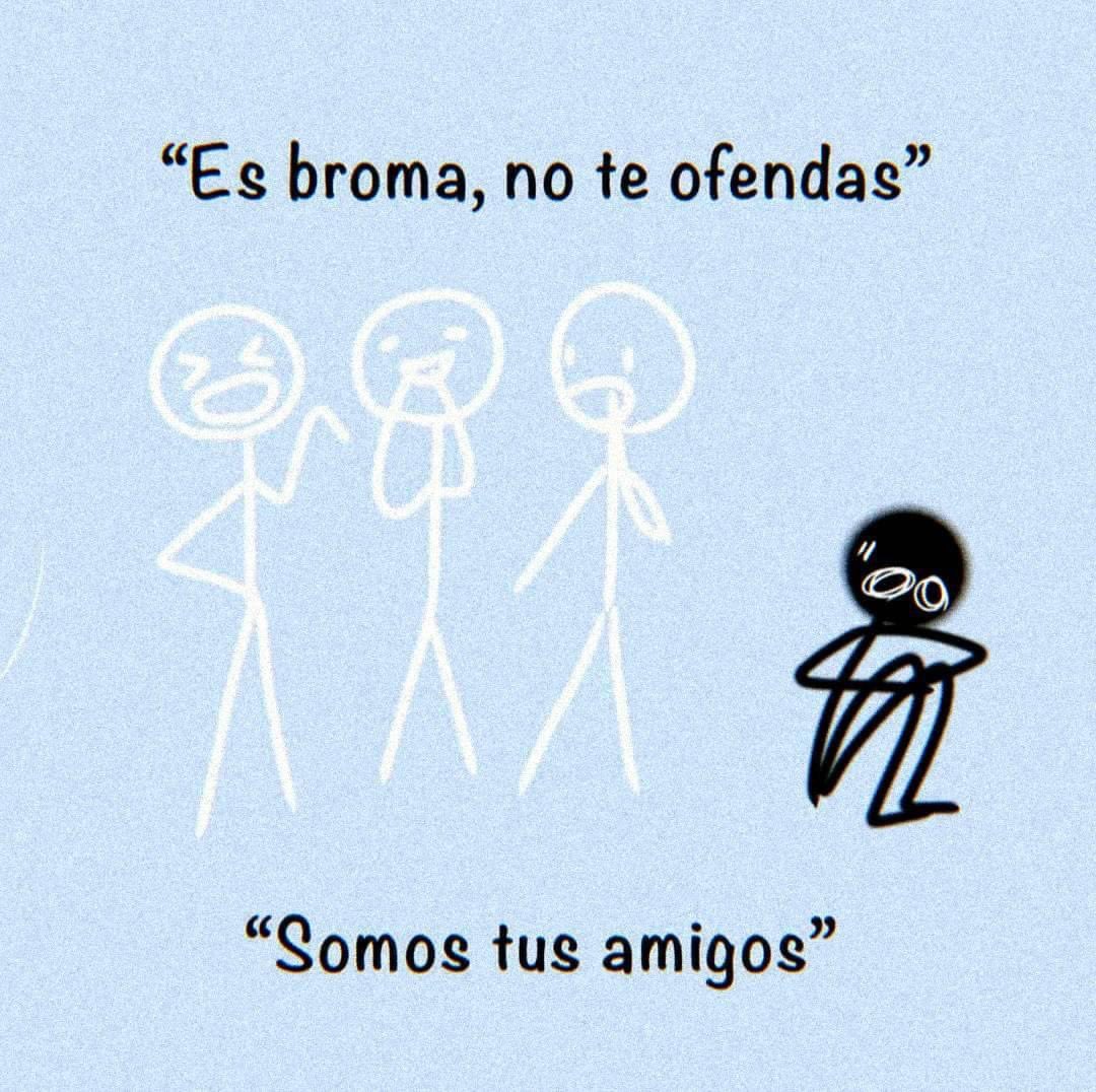 NO se juega con las inseguridades de los demás.