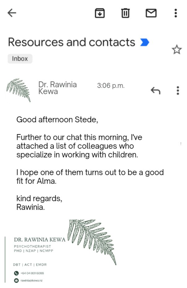 Email from Kewa to Stede. Reads "good afternoon Stede, further to our chat this morning, I've attached a list of colleagues who specialize in working with children. I hope one of them turns out to be a good fit for Alma. Kind regards, Rawinia" 