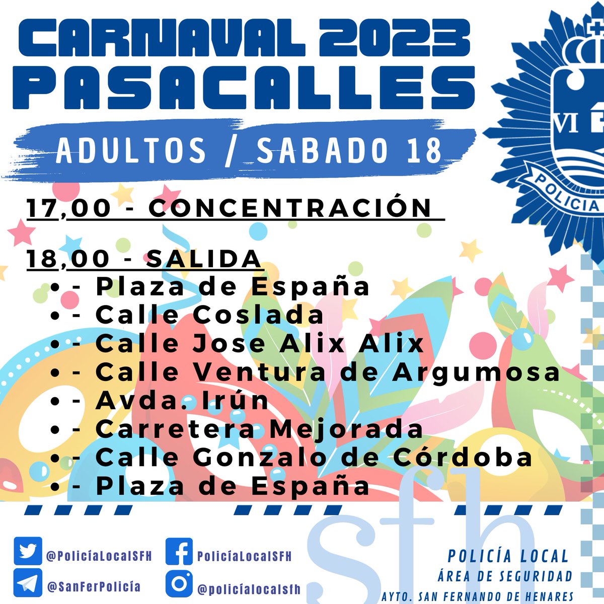 PoliciaLocalSFH's tweet photo. 🔵🔵🔵
‼️CARNAVAL 2023‼️
#DesfileCARNAVAL
↘️Salida
📍Plz.España  🕔18:00 

🎭..De nuevo estarán ahí nuestros 👮🏽‍♂️🚔👮🏽‍♀️  prestando cobertura de Trafico y Seguridad.

🎭..Se produciran cortes de tráfico segun avance el pasacalles.

🎭..Colabora y sigue sus indicaciones.
#PLSFH
#SanFer https://t.co/x9dlCuiI4u