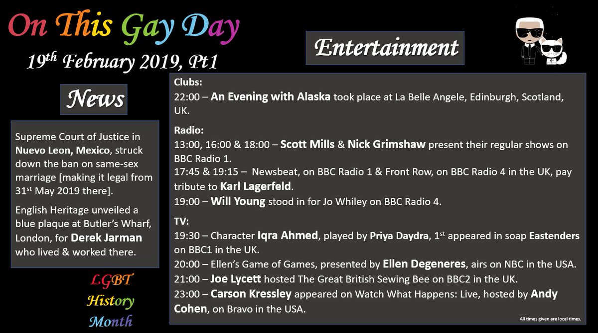 #LGBTHistoryMonth 
#OnThisGayDay - 19th February 2019
#KarlLagerfeld #NuevoLeon #SameSexMarriage #BluePlaque #DerekJarman #AlaskaThunderfuck #ScottMills #NickGrimshaw #WillYoung #IqraAhmed #PriyaDaydra #Eastenders #EllenDeGeneres #JoeLycett #CarsonKressley #AndyCohen #LGBTHistory