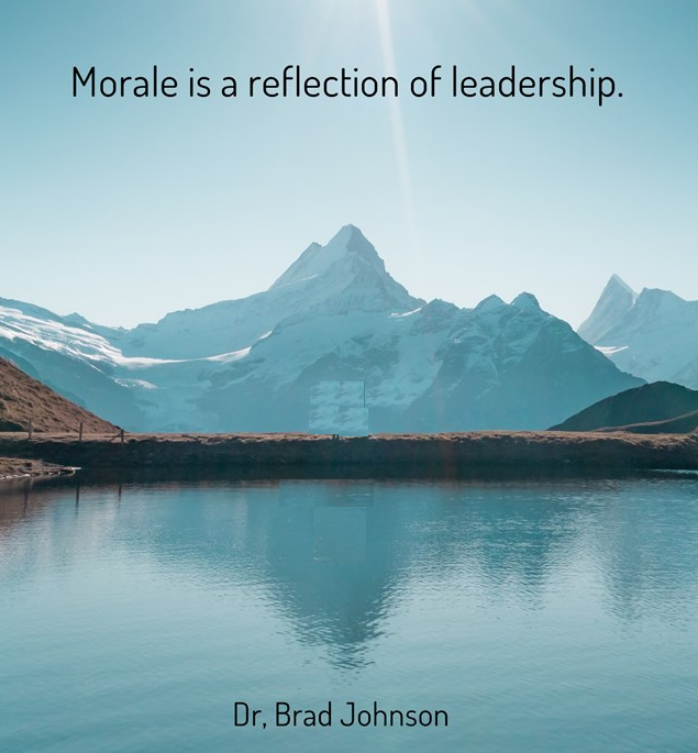 Morale is a reflection of leadership.