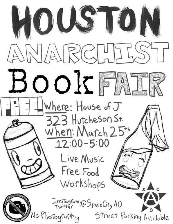 SpaceCityAO's tweet photo. We're excited to announce the 2023 Houston Anarchist Bookfair! Organized by SCAO and @screwstonafc, there will be live music, free food, workshops, and more on March 25th, 12-5 PM at 323 Hutcheson Street.
Thanks to House of J for hosting!
Stay tuned for more announcements! https://t.co/2b7L7axkIq