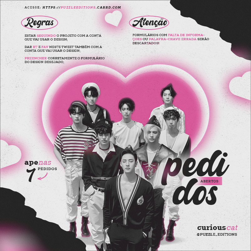 🖤.「Pedidos Abertos」.🖤

↬ Por gentileza atente-se às regras;
↬ Serão aceitos apenas 7 pedidos;
↬ Entre no link e preencha o formulário: puzzleeditions.carrd.co
↬ Dúvidas chame na DM ou ccat;
