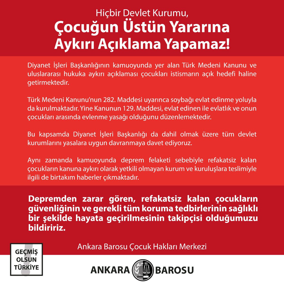 Hiçbir Devlet Kurumu,
Çocuğun Üstün Yararına Aykırı Açıklama Yapamaz!