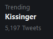 At first I was excited that he was finally dead, but no, of course not

Every time Kissinger trends I get my hopes up and every time they are dashed

This fucker is somehow gonna be the oldest human to ever live