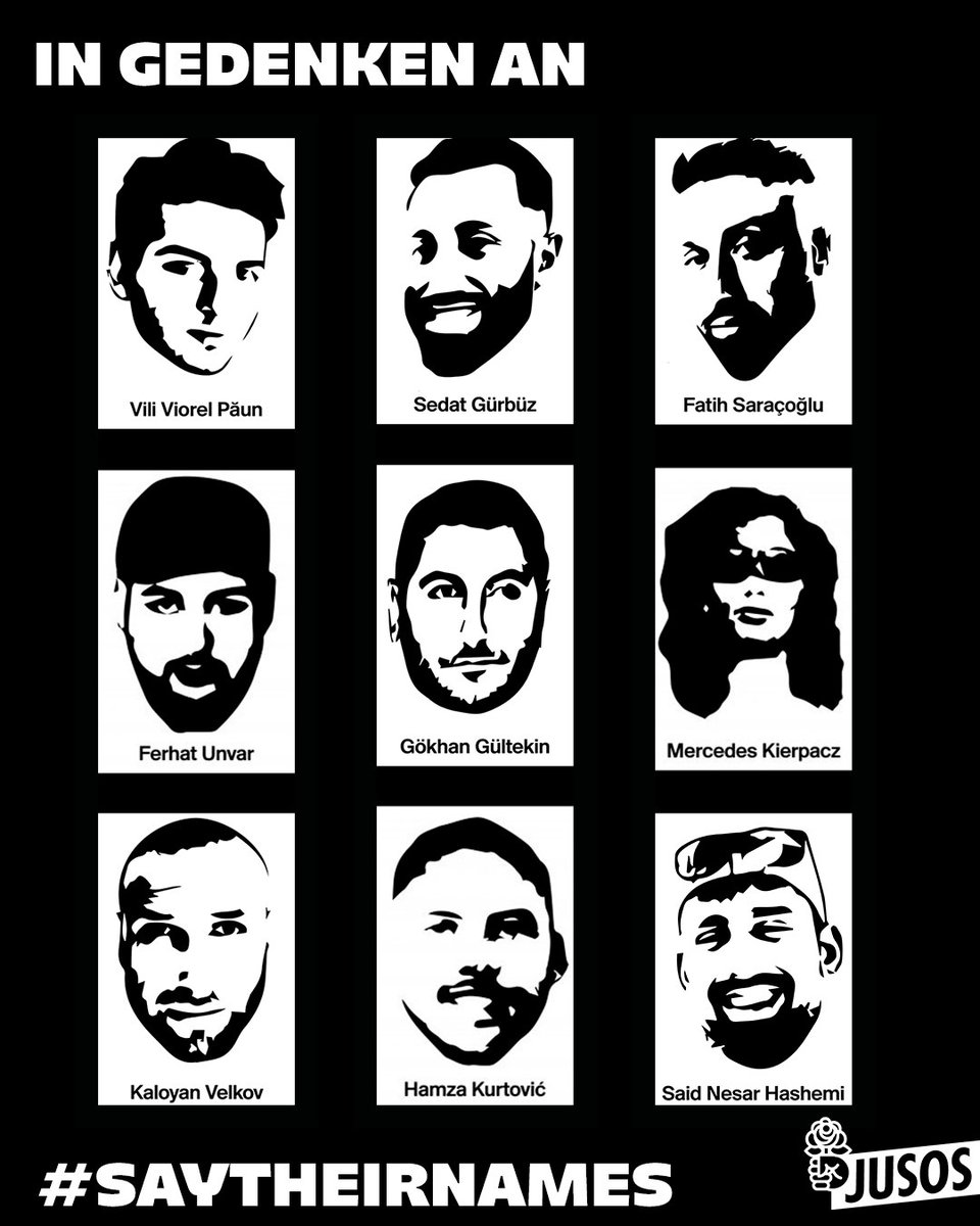 Wir gedenken der Opfer des rassistischen Terroranschlags von #Hanau! Wir werden ihre Namen immer erinnern &amp; wiederholen:

Said Nesar Hashemi
Hamza Kurtović
Ferhat Unvar
Sedat Gürbüz
Fatih Saraçoğlu
Gökhan Gültekin
Vili Viorel Păun
Mercedes Kierpacz
Kaloyan Velkov

#saytheirnames