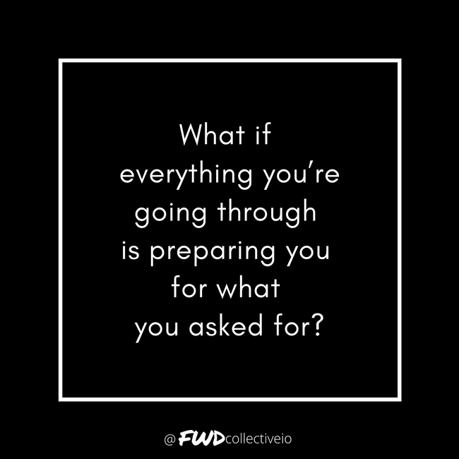 fwdcollectiveio's tweet photo. What if everything you're going through is preparing you for what you asked for?

#letsgo
#yougotthis https://t.co/lLcLX7eZG5