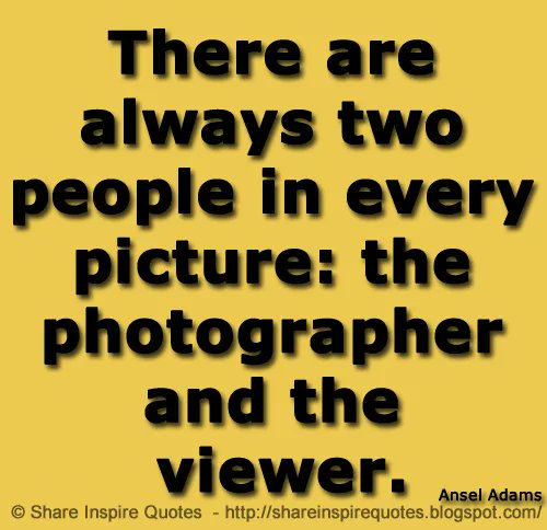 There are always two people in every picture: the photographer and the viewer. ~Ansel Adams

Website - bit.ly/3I9VABP 

#famouspeople #famouspeoplequotes #AnselAdams #AnselAdamsQuotes #famousquotes #quotes #quotestoliveby #MondayMotivation #whatsapp  #shareinspirequo…