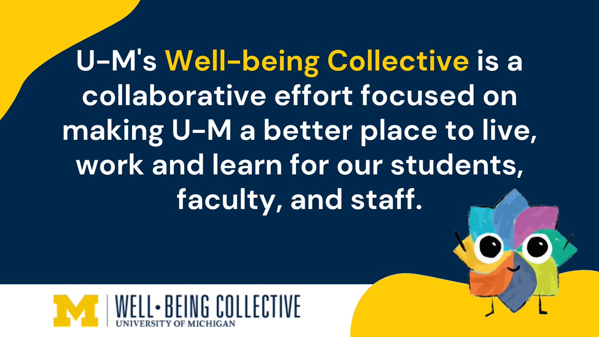 U-M’s Well-being Collective offers <a href="/UMichStudents/">Michigan Students</a>, faculty, and staff tools and resources to support well-being across our campus. Learn ways to your best or how to connect a friend with useful resources at U-M. wellbeing.umich.edu