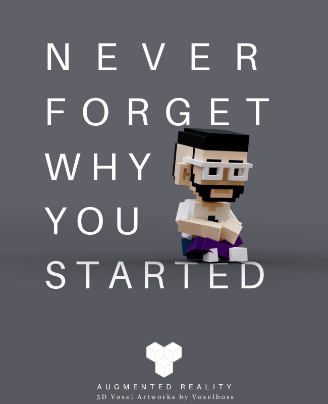 Never forget why you started